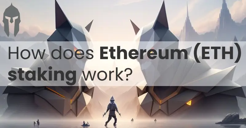 How does Ethereum (ETH) staking work?