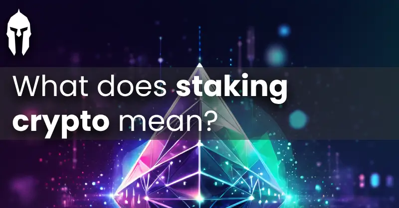 What does staking crypto mean?