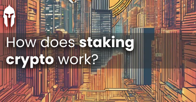 How does staking crypto work?
